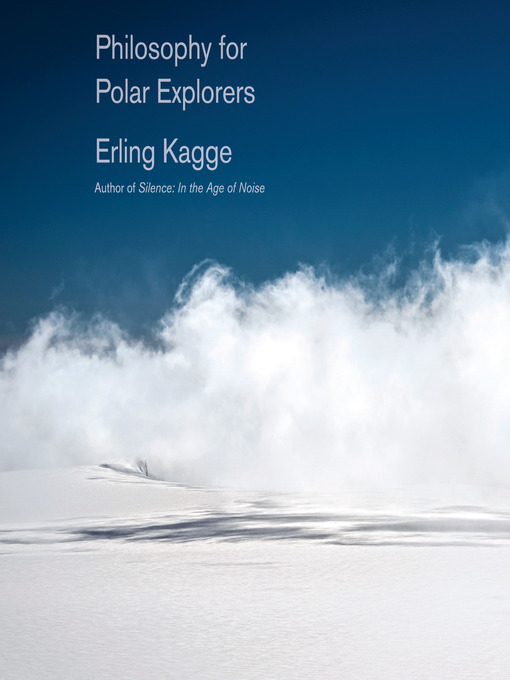 Title details for Philosophy for Polar Explorers by Erling Kagge - Available